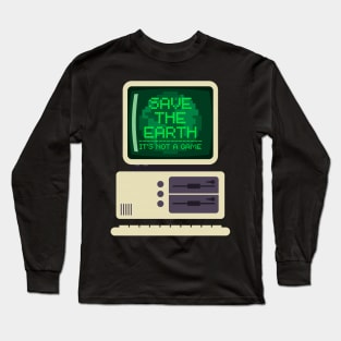 Save the earth, its not a game retro pc Long Sleeve T-Shirt